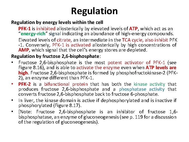 Regulation by energy levels within the cell PFK-1 is inhibited allosterically by elevated levels