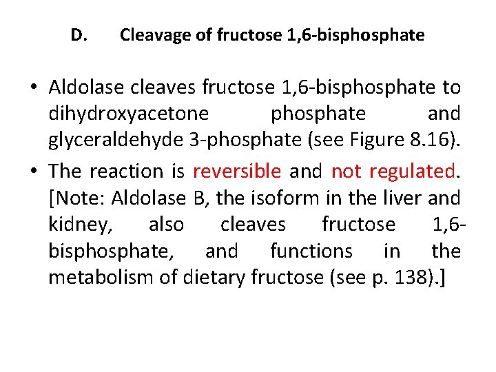 D. Cleavage of fructose 1, 6 -bisphosphate • Aldolase cleaves fructose 1, 6 -bisphosphate