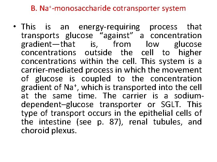 B. Na+-monosaccharide cotransporter system • This is an energy-requiring process that transports glucose “against”