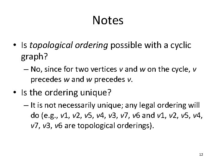 Notes • Is topological ordering possible with a cyclic graph? – No, since for