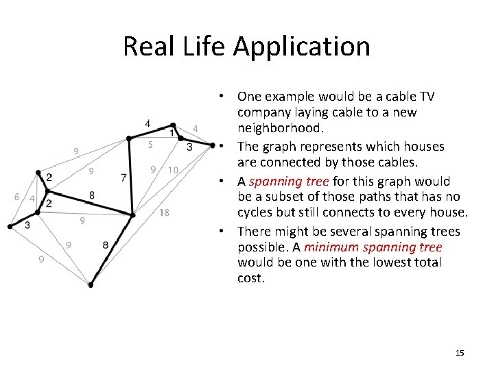 Real Life Application • One example would be a cable TV company laying cable