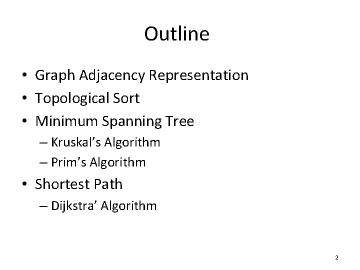 Outline • Graph Adjacency Representation • Topological Sort • Minimum Spanning Tree – Kruskal’s