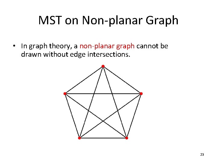 MST on Non-planar Graph • In graph theory, a non-planar graph cannot be drawn