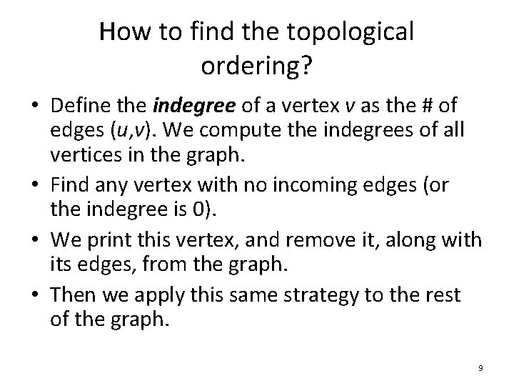 How to find the topological ordering? • Define the indegree of a vertex v