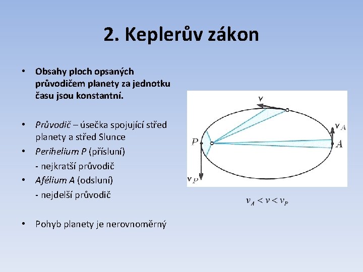 2. Keplerův zákon • Obsahy ploch opsaných průvodičem planety za jednotku času jsou konstantní.