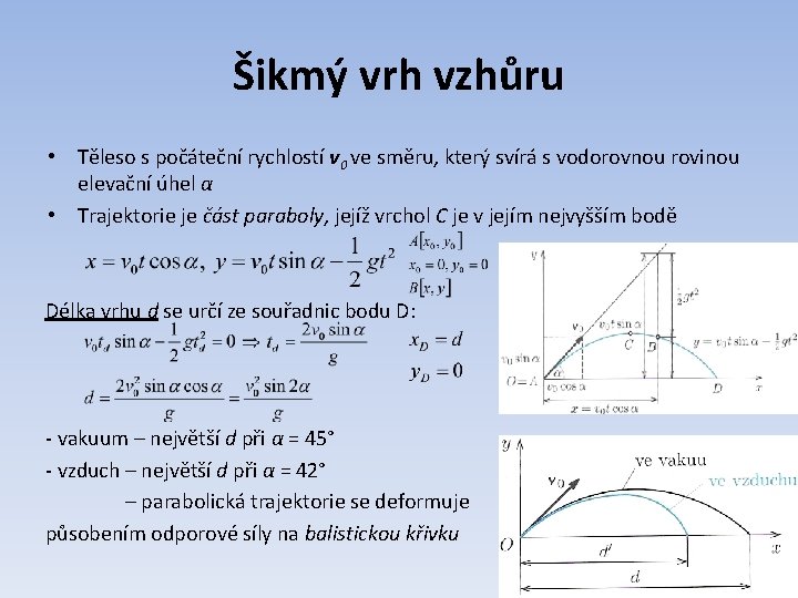 Šikmý vrh vzhůru • Těleso s počáteční rychlostí v 0 ve směru, který svírá