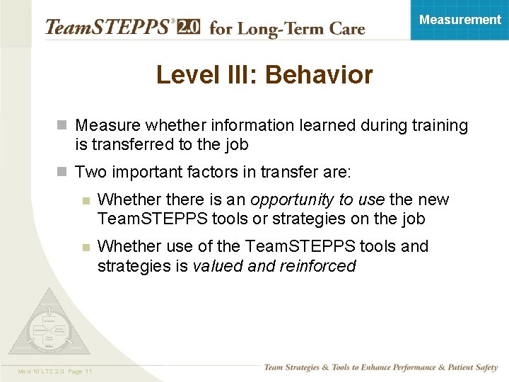 Measurement Level III: Behavior n Measure whether information learned during training is transferred to