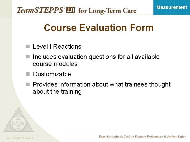 Measurement Course Evaluation Form n Level I Reactions n Includes evaluation questions for all