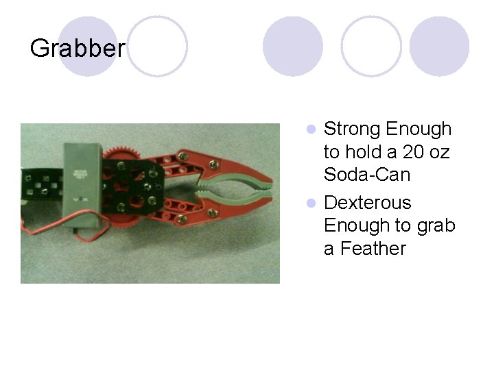 Grabber Strong Enough to hold a 20 oz Soda-Can l Dexterous Enough to grab