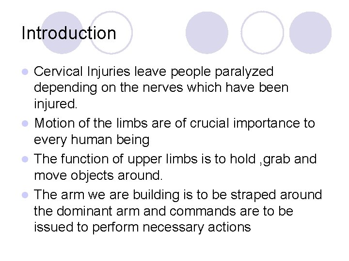 Introduction Cervical Injuries leave people paralyzed depending on the nerves which have been injured.