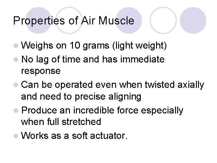 Properties of Air Muscle l Weighs on 10 grams (light weight) l No lag
