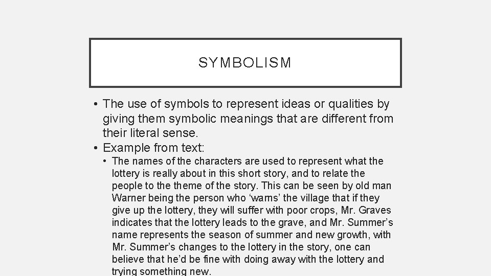 SYMBOLISM • The use of symbols to represent ideas or qualities by giving them
