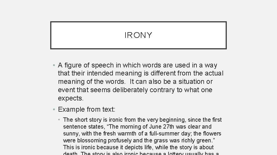 IRONY • A figure of speech in which words are used in a way