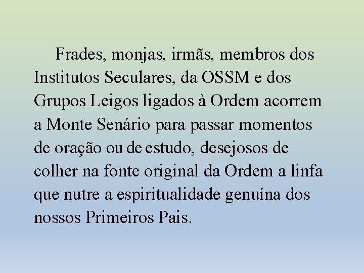 Frades, monjas, irmãs, membros dos Institutos Seculares, da OSSM e dos Grupos Leigos ligados