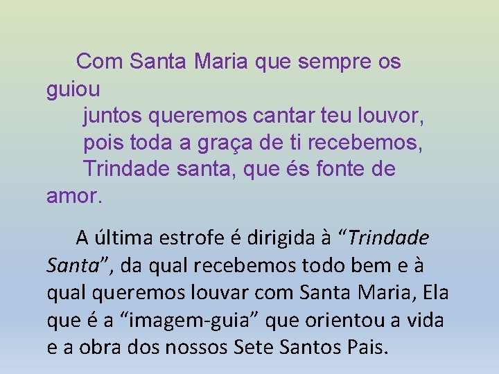 Com Santa Maria que sempre os guiou juntos queremos cantar teu louvor, pois toda