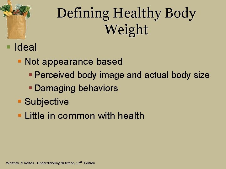 Defining Healthy Body Weight § Ideal § Not appearance based § Perceived body image