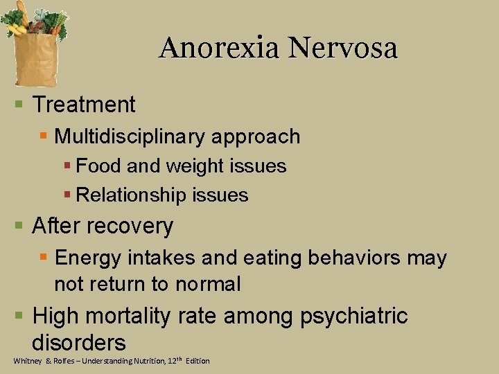 Anorexia Nervosa § Treatment § Multidisciplinary approach § Food and weight issues § Relationship