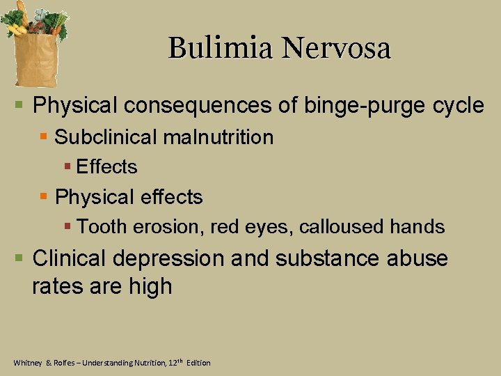 Bulimia Nervosa § Physical consequences of binge-purge cycle § Subclinical malnutrition § Effects §