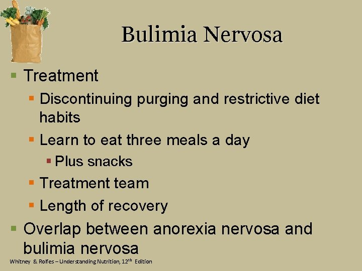 Bulimia Nervosa § Treatment § Discontinuing purging and restrictive diet habits § Learn to