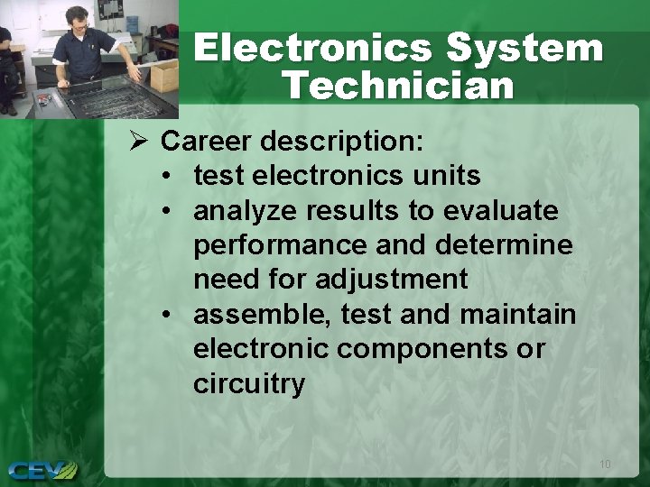 Electronics System Technician Ø Career description: • test electronics units • analyze results to