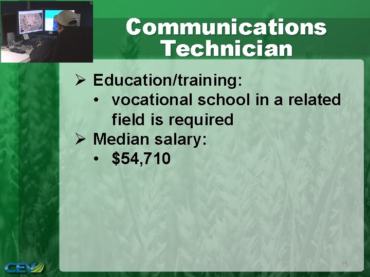 Communications Technician Ø Education/training: • vocational school in a related field is required Ø