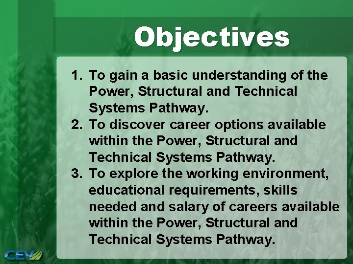Objectives 1. To gain a basic understanding of the Power, Structural and Technical Systems