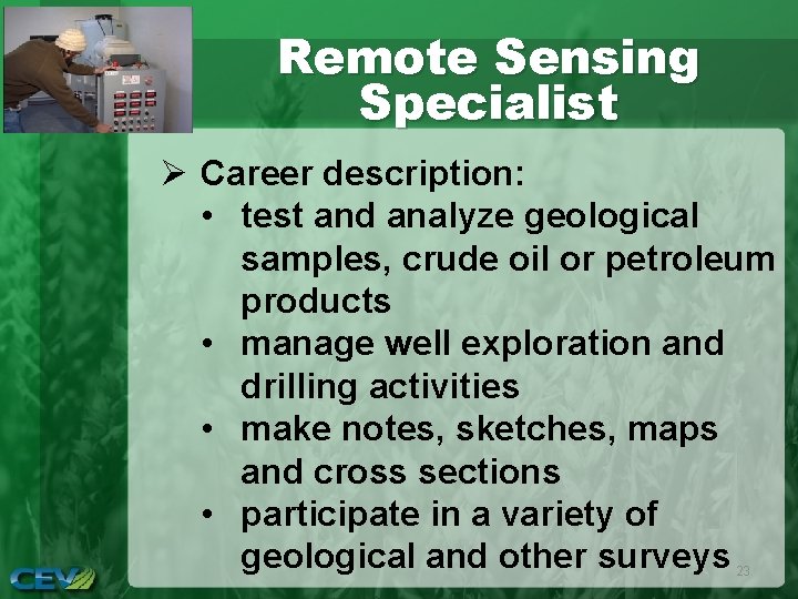 Remote Sensing Specialist Ø Career description: • test and analyze geological samples, crude oil