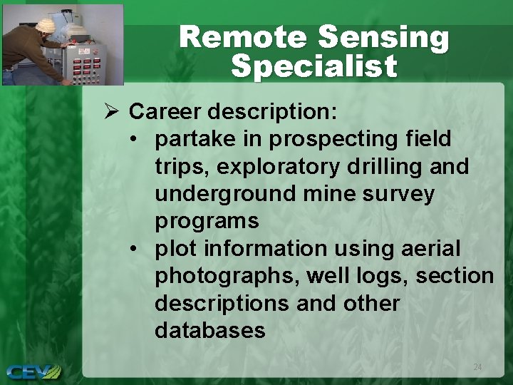 Remote Sensing Specialist Ø Career description: • partake in prospecting field trips, exploratory drilling