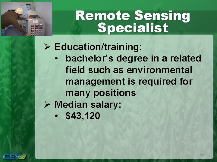 Remote Sensing Specialist Ø Education/training: • bachelor’s degree in a related field such as