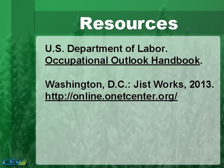 Resources U. S. Department of Labor. Occupational Outlook Handbook. Washington, D. C. : Jist