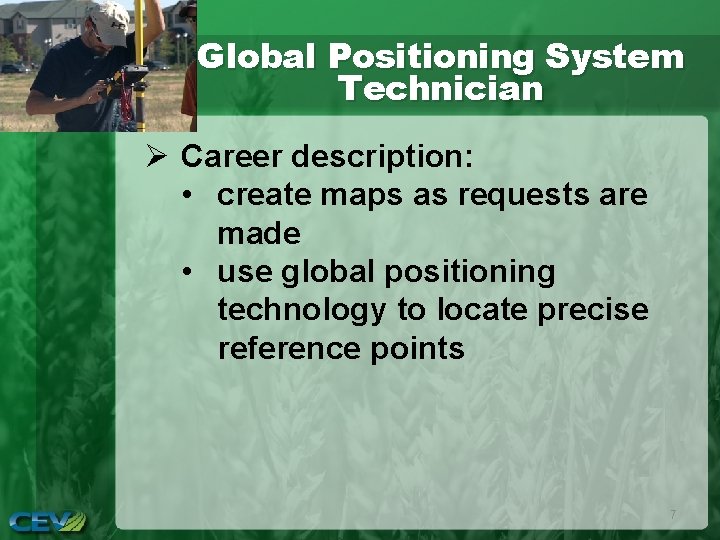 Global Positioning System Technician Ø Career description: • create maps as requests are made