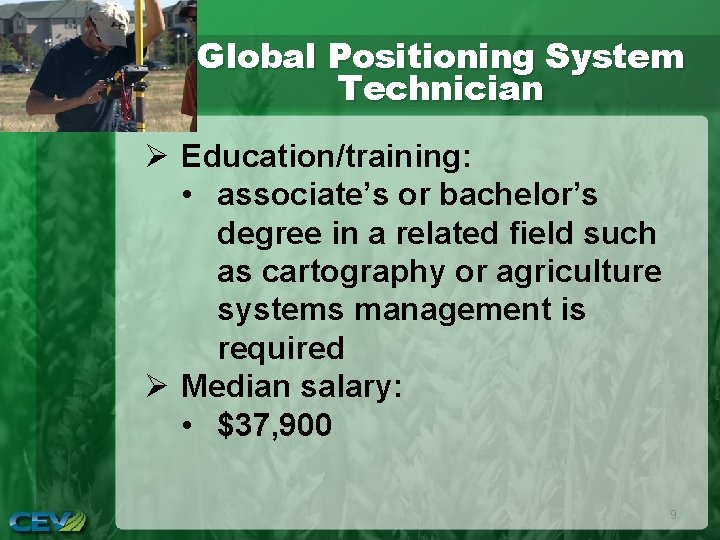 Global Positioning System Technician Ø Education/training: • associate’s or bachelor’s degree in a related