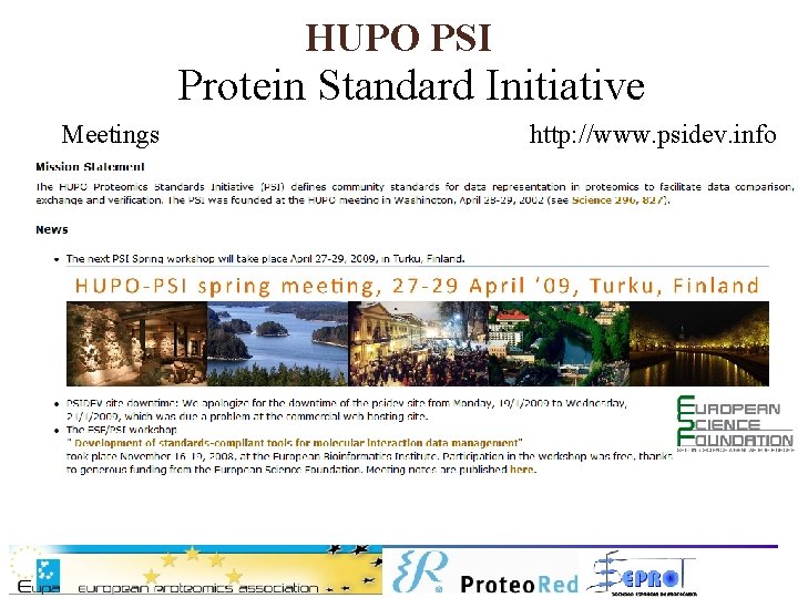 HUPO PSI Protein Standard Initiative Meetings http: //www. psidev. info 