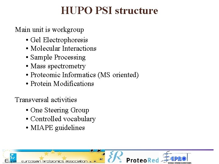 HUPO PSI structure Main unit is workgroup • Gel Electrophoresis • Molecular Interactions •