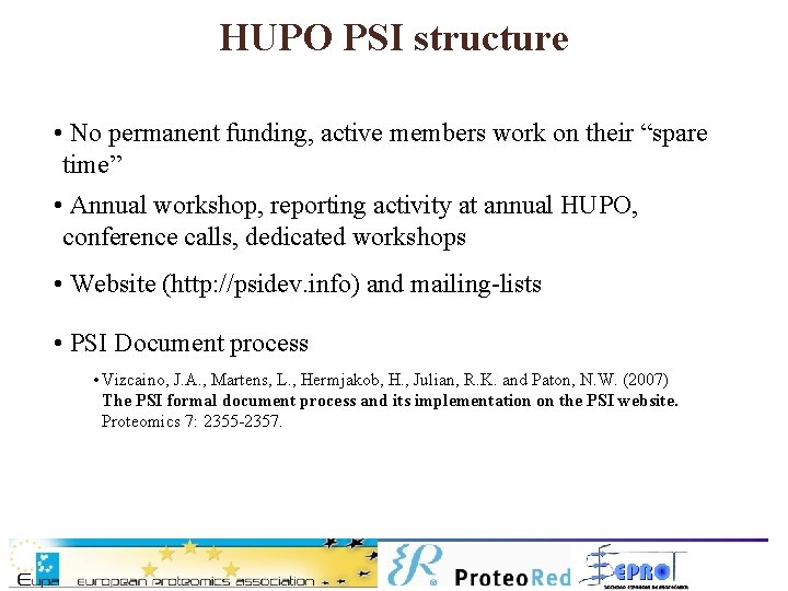 HUPO PSI structure • No permanent funding, active members work on their “spare time”