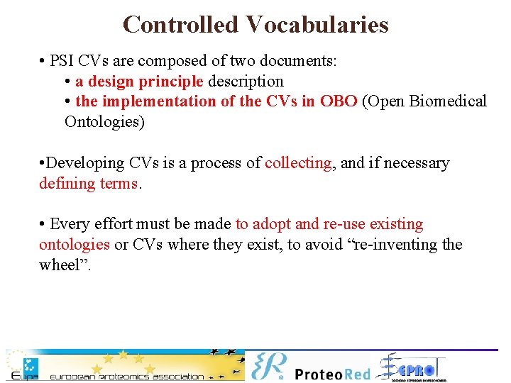 Controlled Vocabularies • PSI CVs are composed of two documents: • a design principle