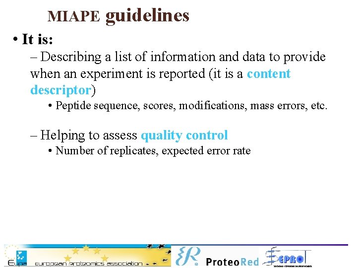 MIAPE • It is: guidelines – Describing a list of information and data to