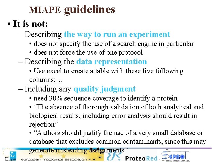 MIAPE • It is not: guidelines – Describing the way to run an experiment