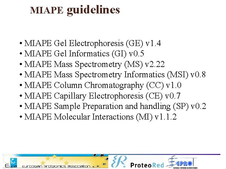 MIAPE guidelines • MIAPE Gel Electrophoresis (GE) v 1. 4 • MIAPE Gel Informatics