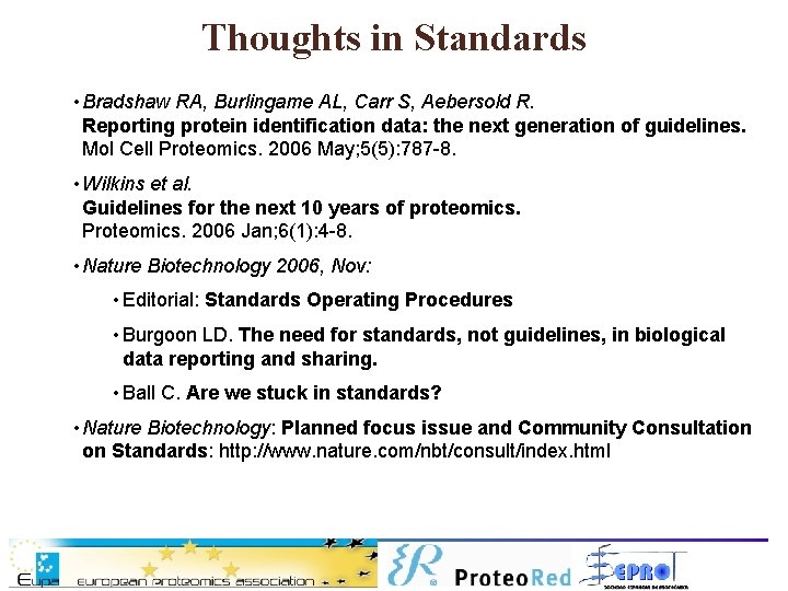 Thoughts in Standards • Bradshaw RA, Burlingame AL, Carr S, Aebersold R. Reporting protein