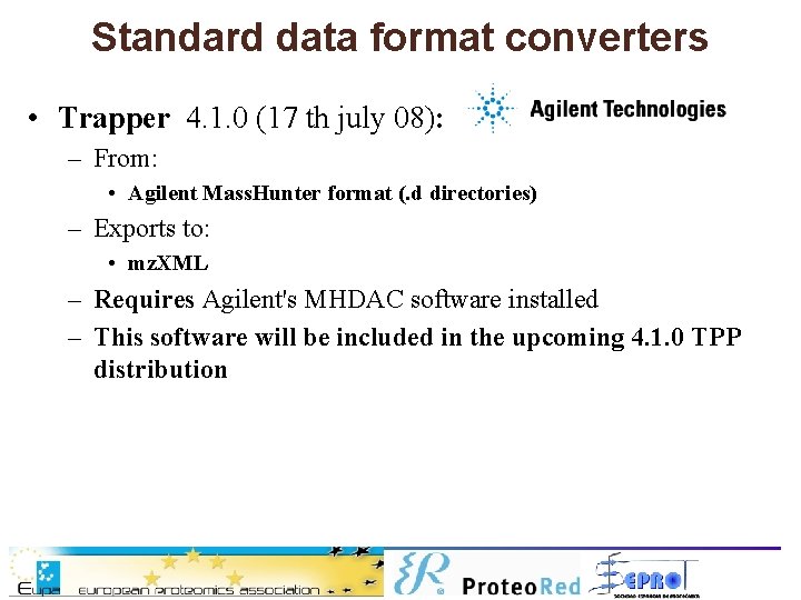 Standard data format converters • Trapper 4. 1. 0 (17 th july 08): –