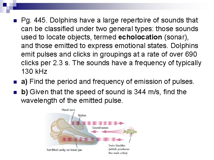 n n n Pg. 445. Dolphins have a large repertoire of sounds that can