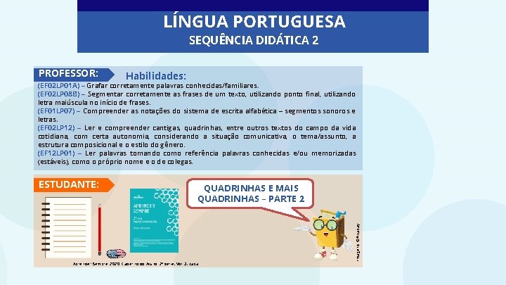 LÍNGUA PORTUGUESA SEQUÊNCIA DIDÁTICA 2 PROFESSOR: Habilidades: (EF 02 LP 01 A) – Grafar