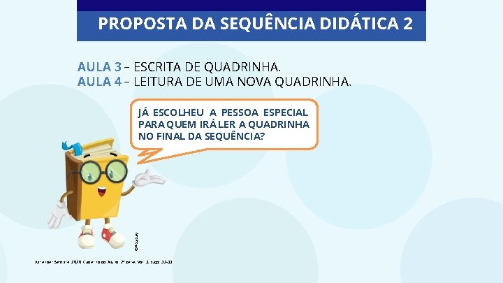 PROPOSTA DA SEQUÊNCIA DIDÁTICA 2 AULA 3 – ESCRITA DE QUADRINHA. AULA 4 –