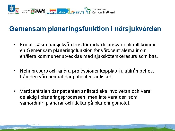 Gemensam planeringsfunktion i närsjukvården • För att säkra närsjukvårdens förändrade ansvar och roll kommer