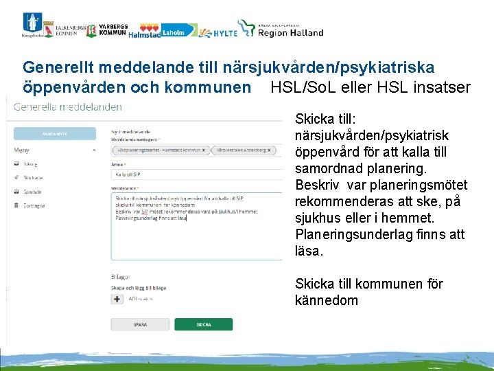 Generellt meddelande till närsjukvården/psykiatriska öppenvården och kommunen HSL/So. L eller HSL insatser Skicka till: