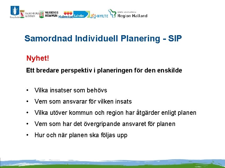 Samordnad Individuell Planering - SIP Nyhet! Ett bredare perspektiv i planeringen för den enskilde