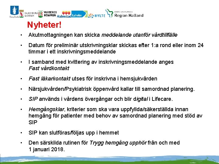 Nyheter! • Akutmottagningen kan skicka meddelande utanför vårdtillfälle • Datum för preliminär utskrivningsklar skickas