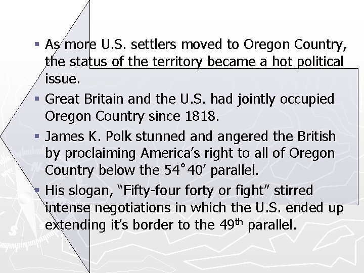 § As more U. S. settlers moved to Oregon Country, the status of the