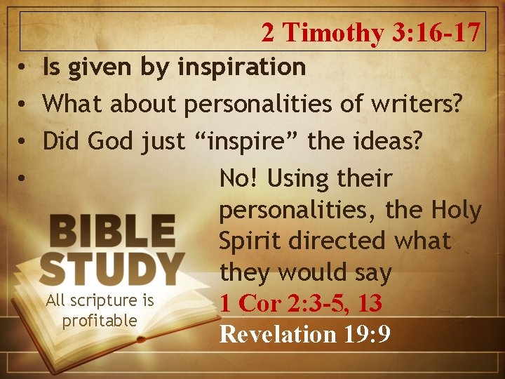 2 Timothy 3: 16 -17 • Is given by inspiration • What about personalities